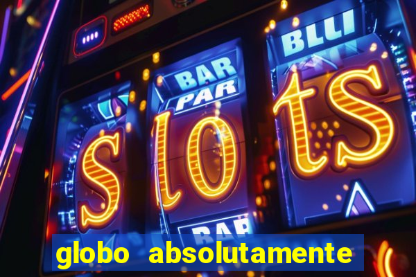 globo absolutamente tudo noticias